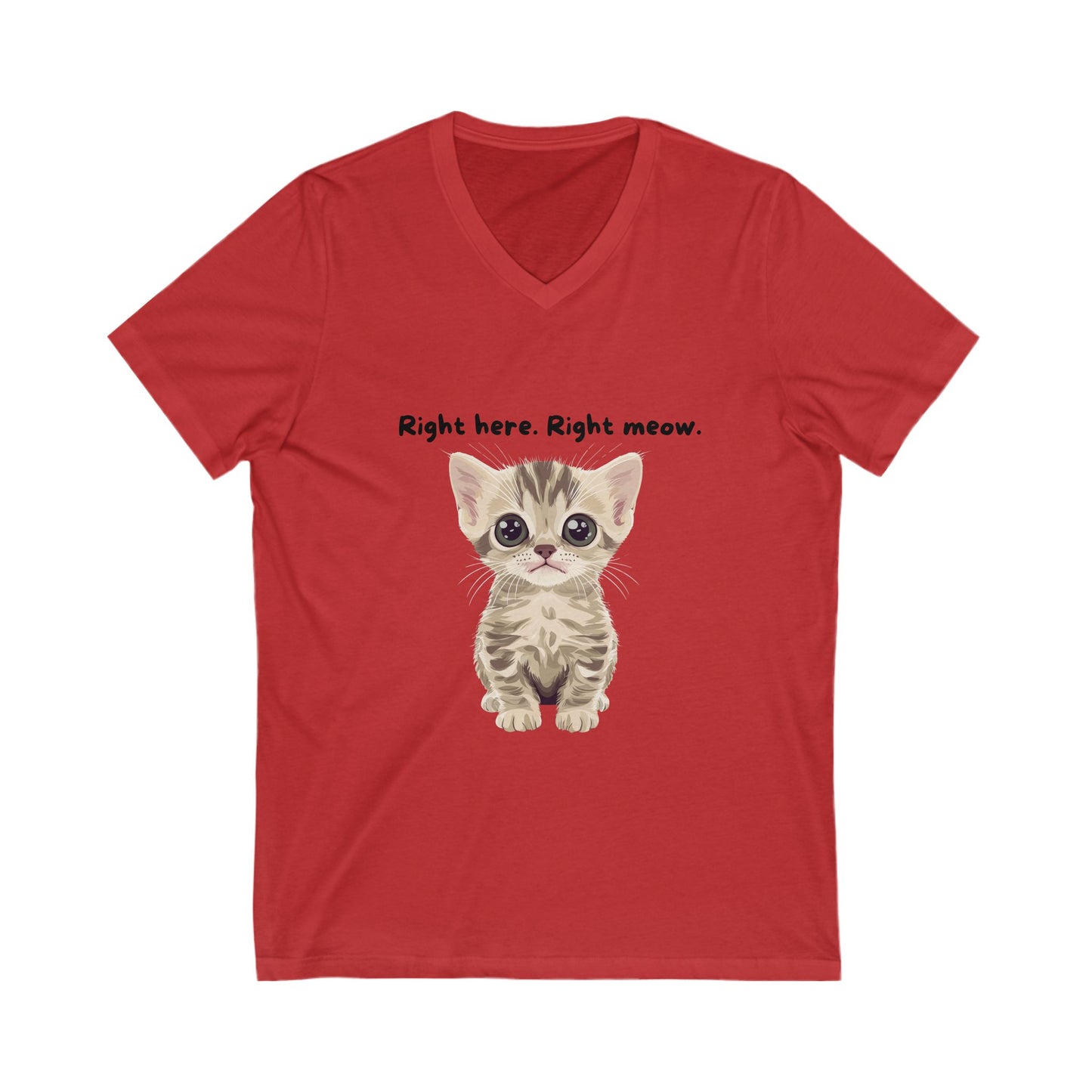 Right Here Right Meow Cute Kitten V-Neck T-Shirt | Cat Lover Gift | Kawaii Pet Unisex Tee