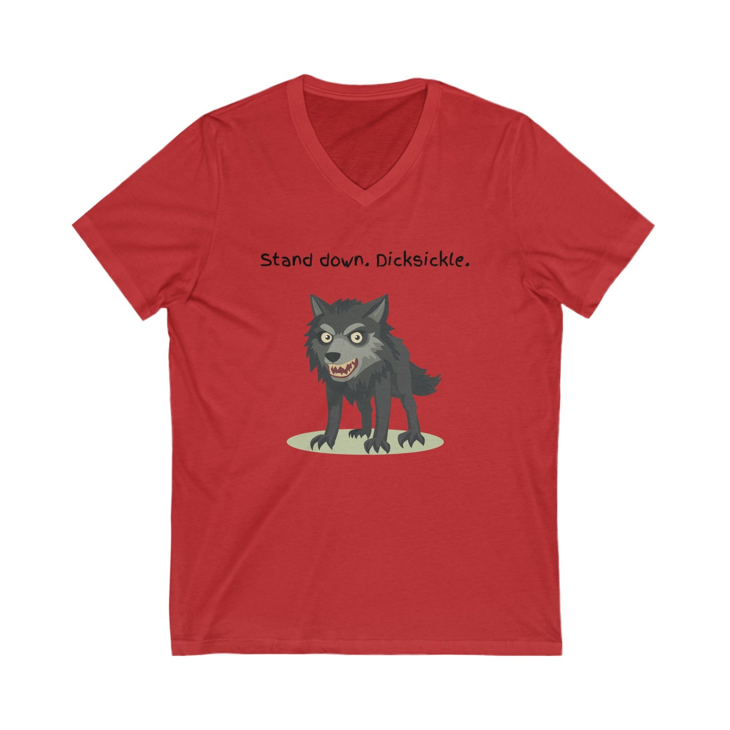 Stand Down Dicksickle | Funny Wolf V-Neck T-Shirt | Sarcastic Pet Lover Gift