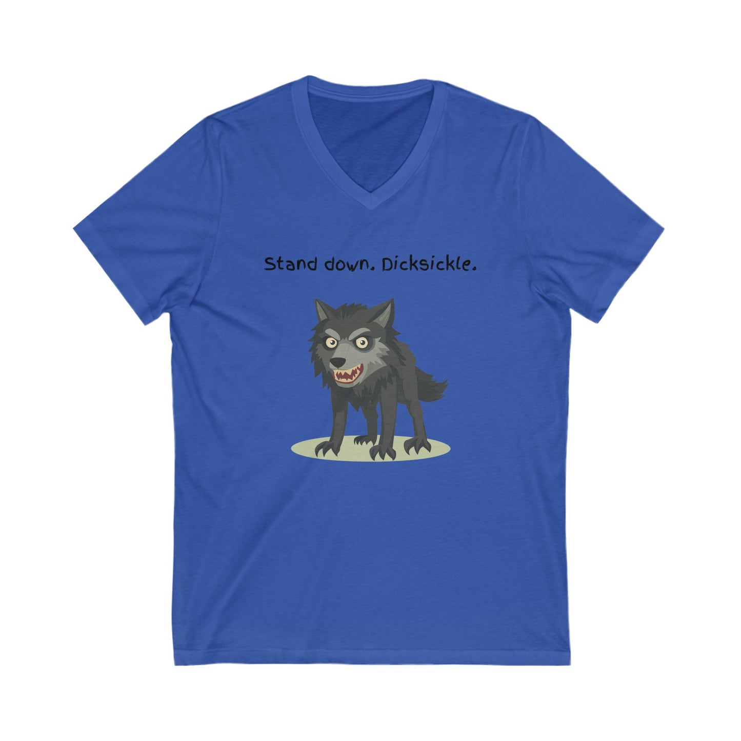Stand Down Dicksickle | Funny Wolf V-Neck T-Shirt | Sarcastic Pet Lover Gift