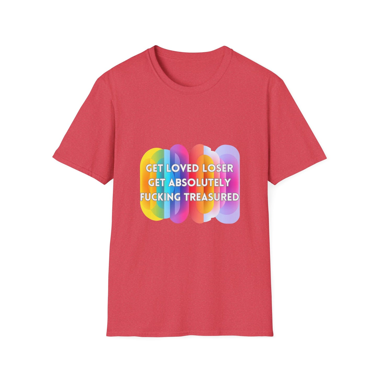 Get Loved Loser Rainbow Pride T-Shirt | Affirmation Unisex Tee