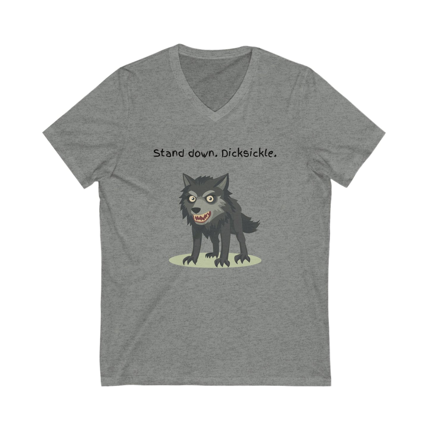 Stand Down Dicksickle | Funny Wolf V-Neck T-Shirt | Sarcastic Pet Lover Gift
