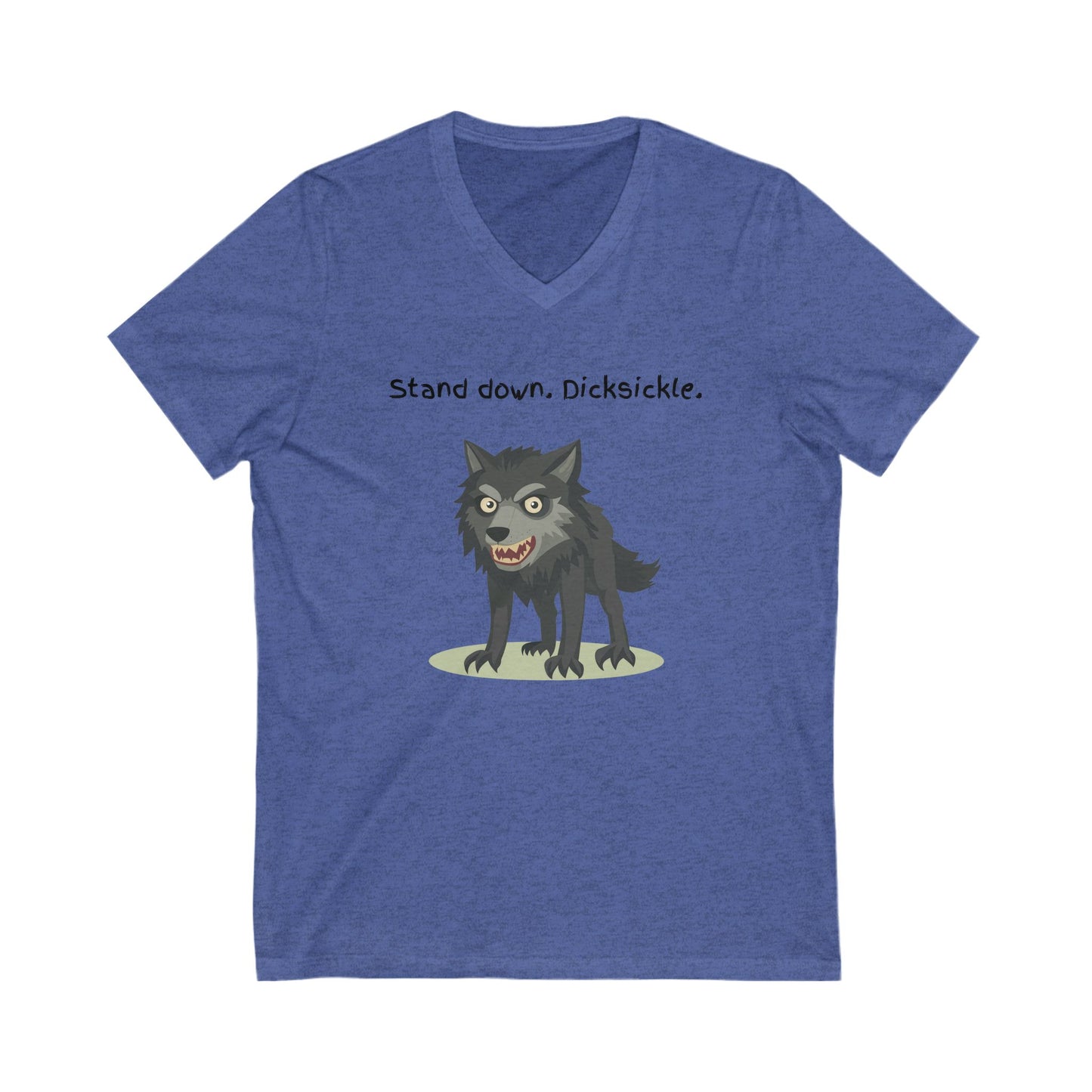 Stand Down Dicksickle | Funny Wolf V-Neck T-Shirt | Sarcastic Pet Lover Gift