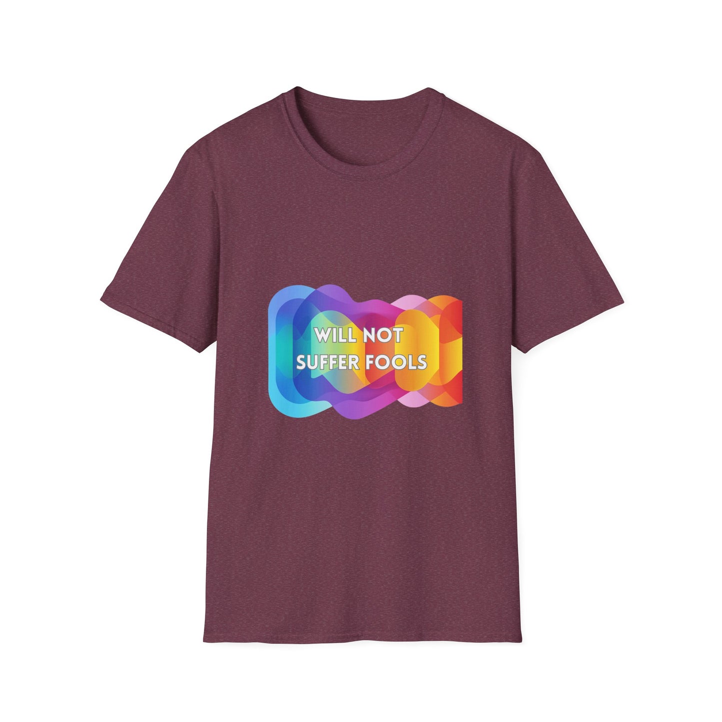 Will Not Suffer Fools Rainbow Gradient T-Shirt | Activist Statement Tee