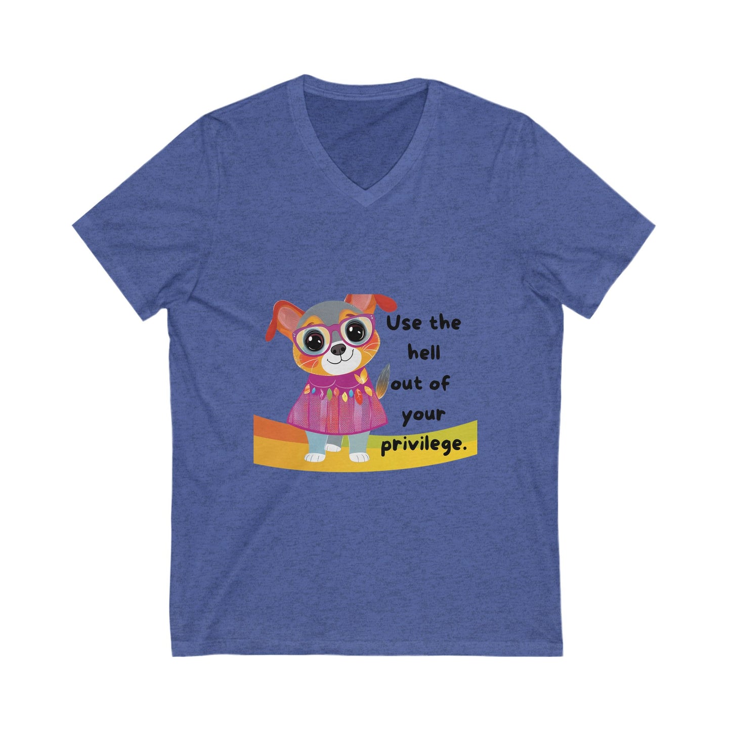 Cute Activist Dog V-Neck T-Shirt | Progressive Pet Lover Gift | Privilege Awareness Unisex Tee