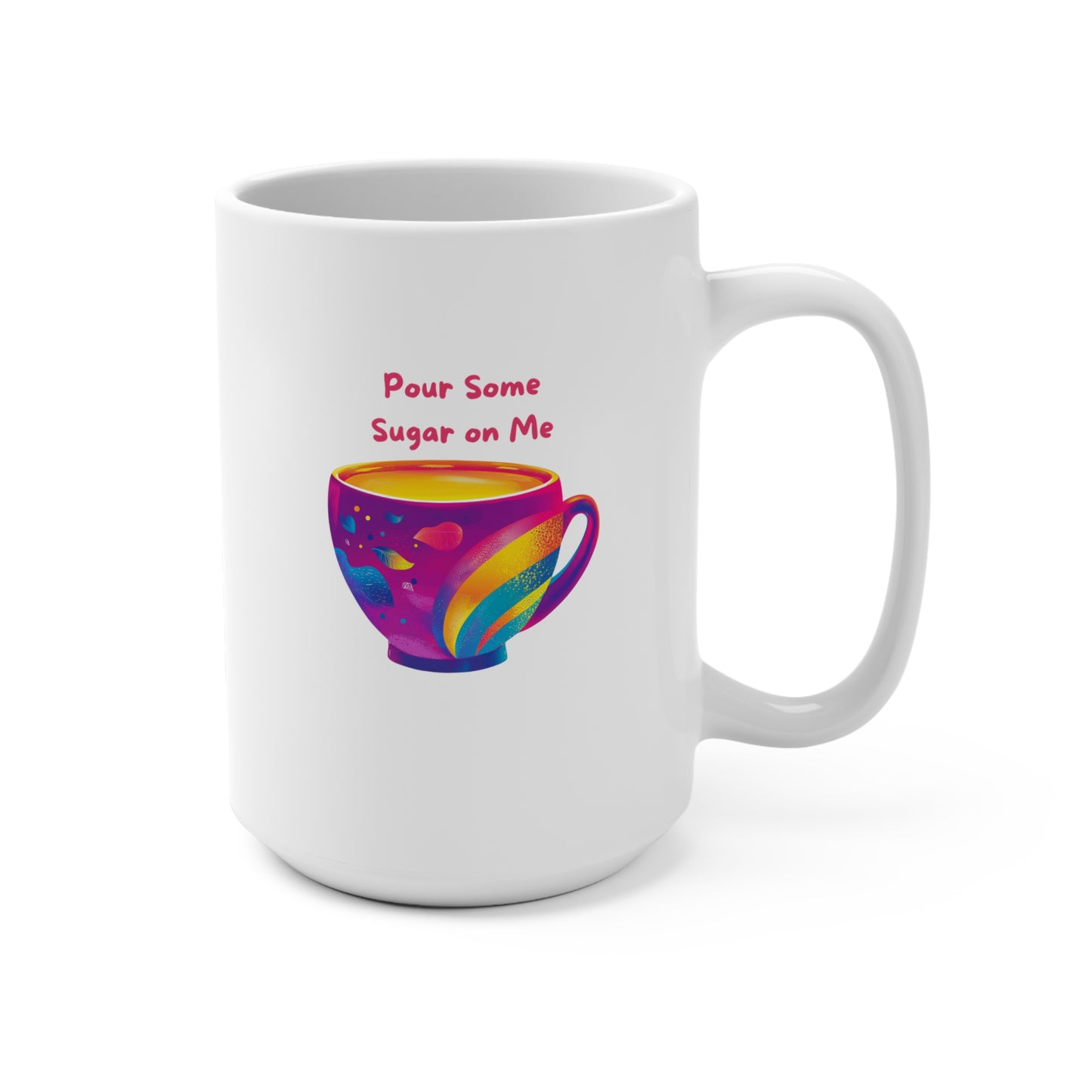 Rainbow Pride Coffee Mug | Pour Some Sugar On Me | 15oz Ceramic Cup
