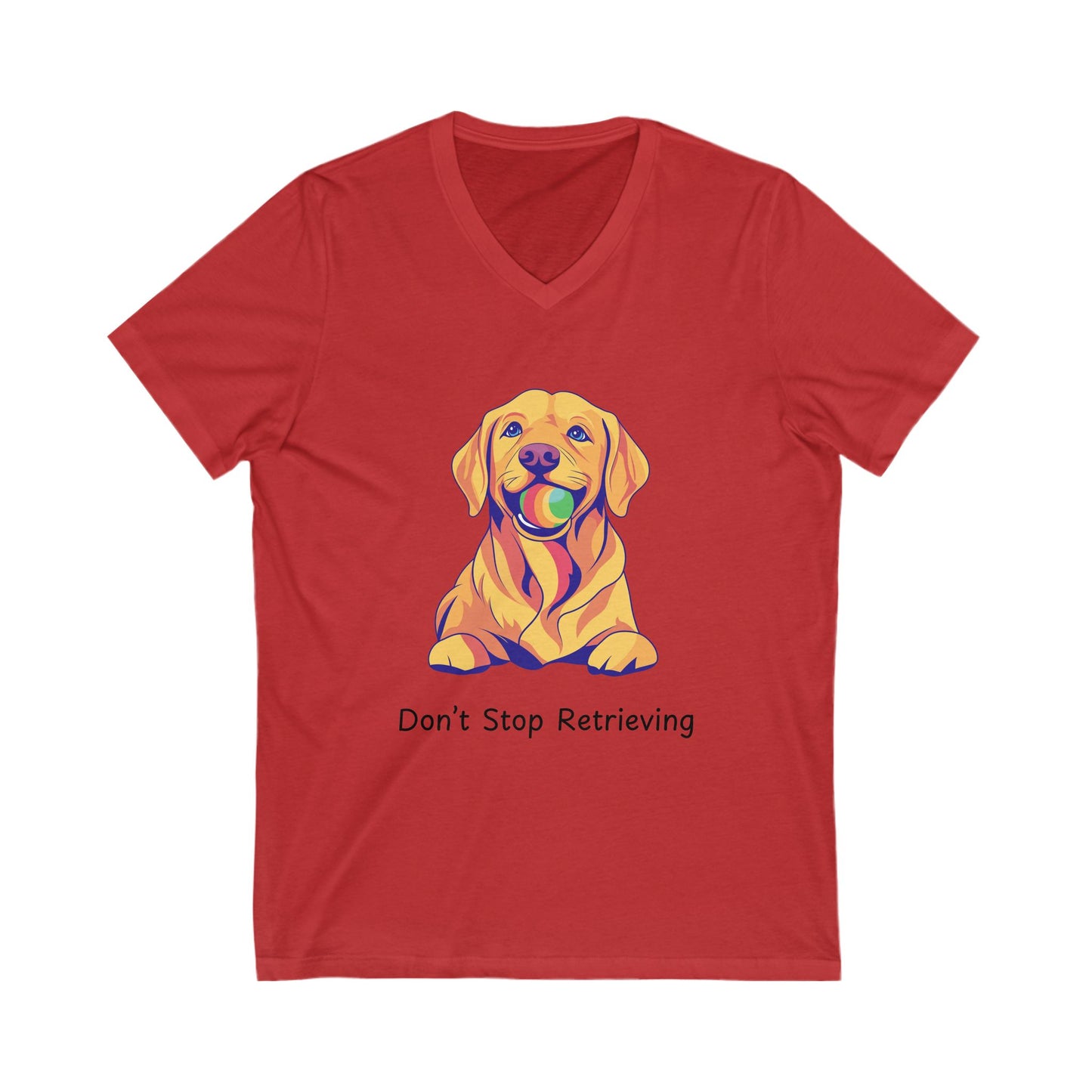 Don't Stop Retrieving Golden Retriever V-Neck | Cute Dog Motivational Tee