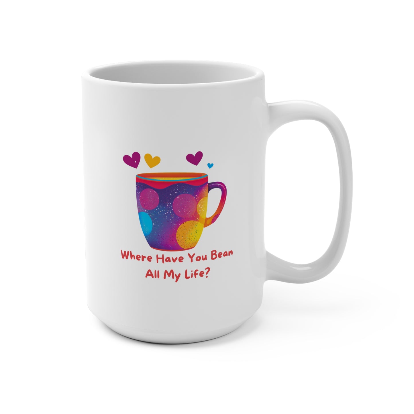 Pride Coffee Mug | Where Have You Bean All My Life | Rainbow LGBTQ Gift