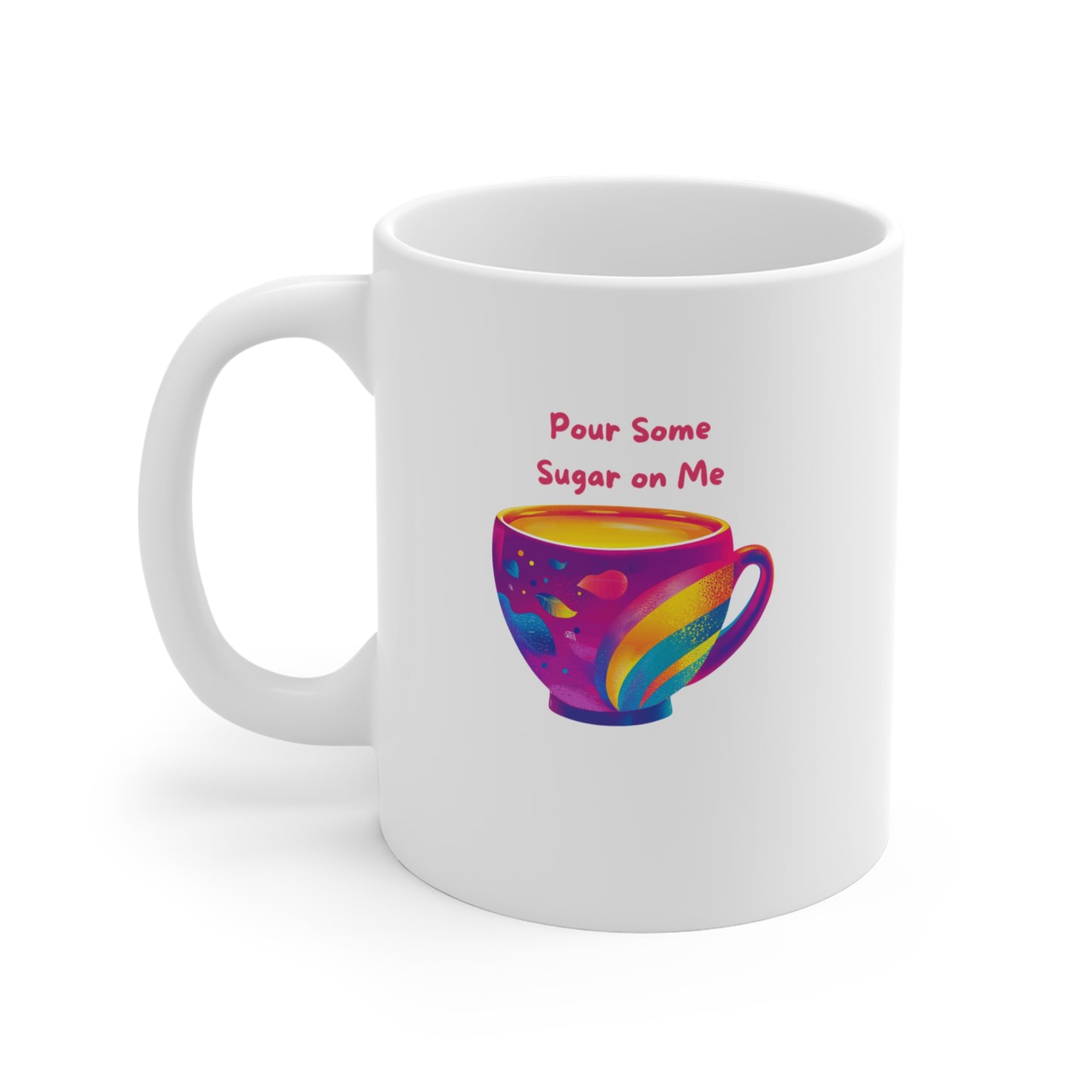 Colorful Coffee Cup "Pour Some Sugar on Me" Rainbow Mug