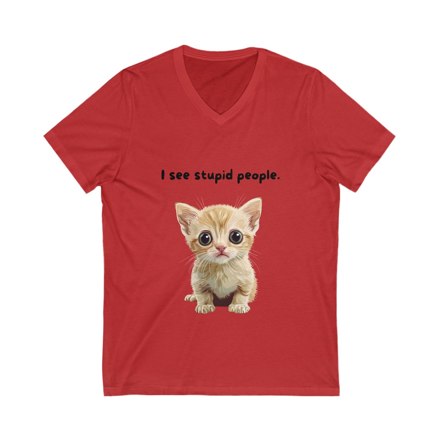 I See Stupid People Cute Cat V-Neck | Sarcastic Kitten Shirt | Funny Pet Lover Tee