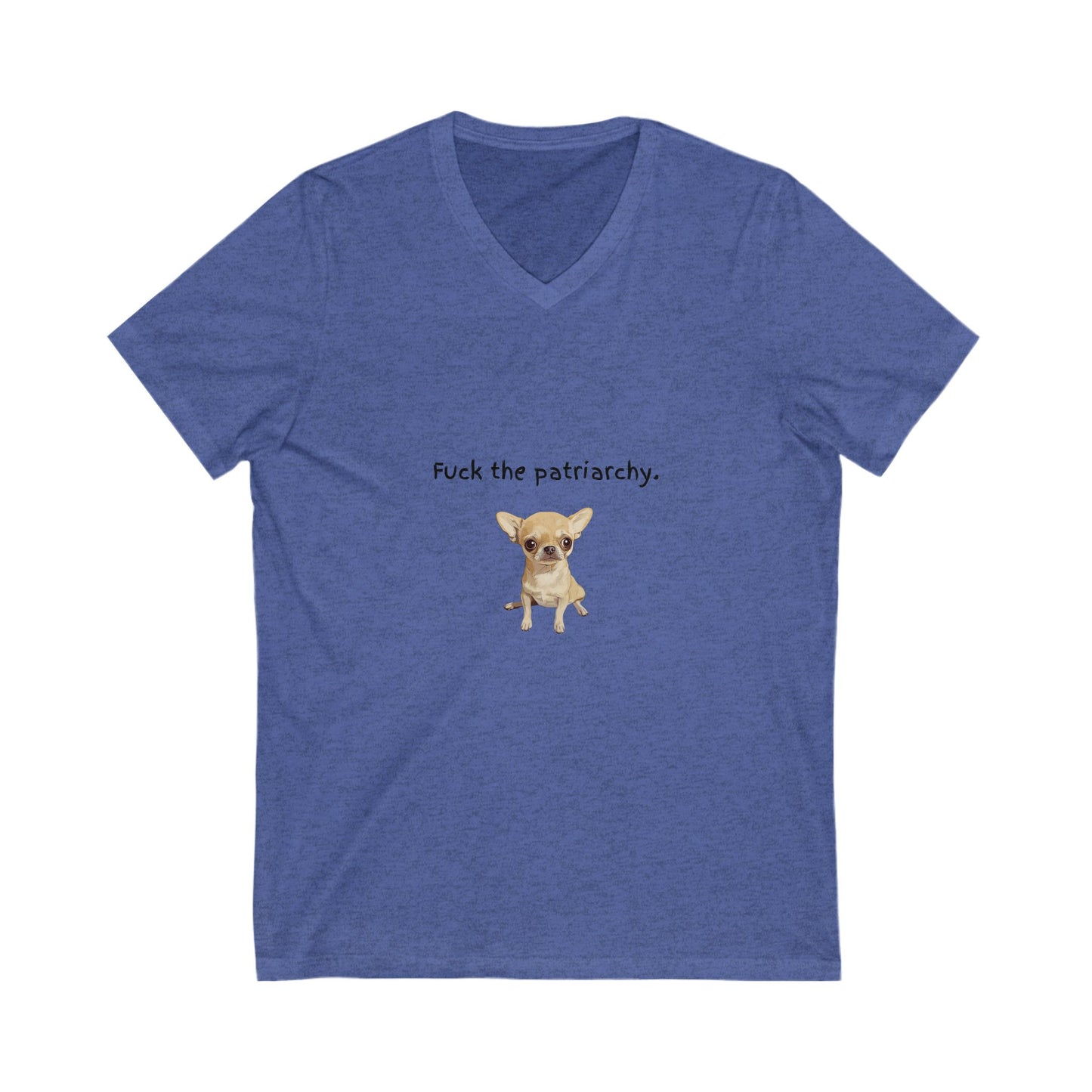 Feminist Chihuahua V-Neck Tee | Cute Anti-Patriarchy Statement Shirt