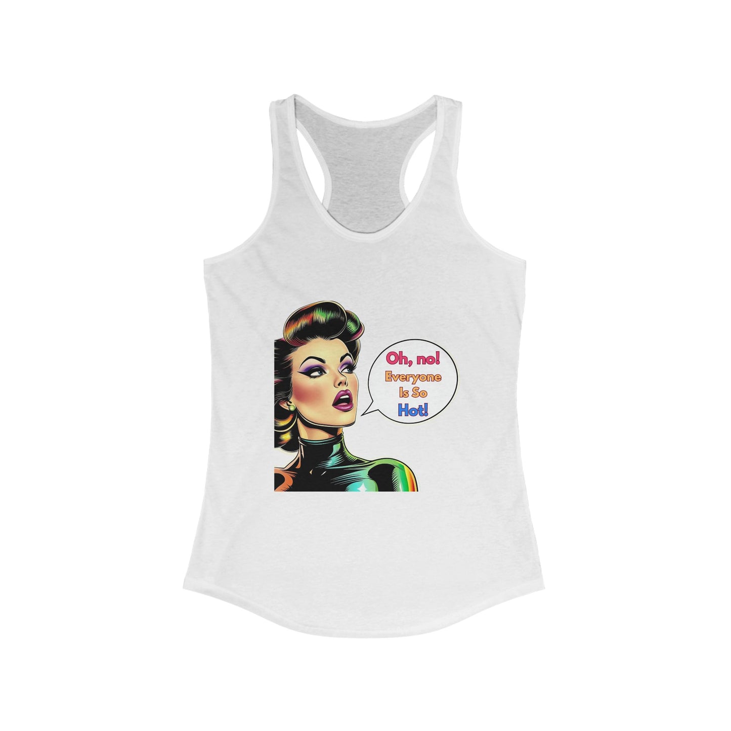 Retro Comic Pop Art "Oh, No! Everyone Is So Hot!" Racerback Tank