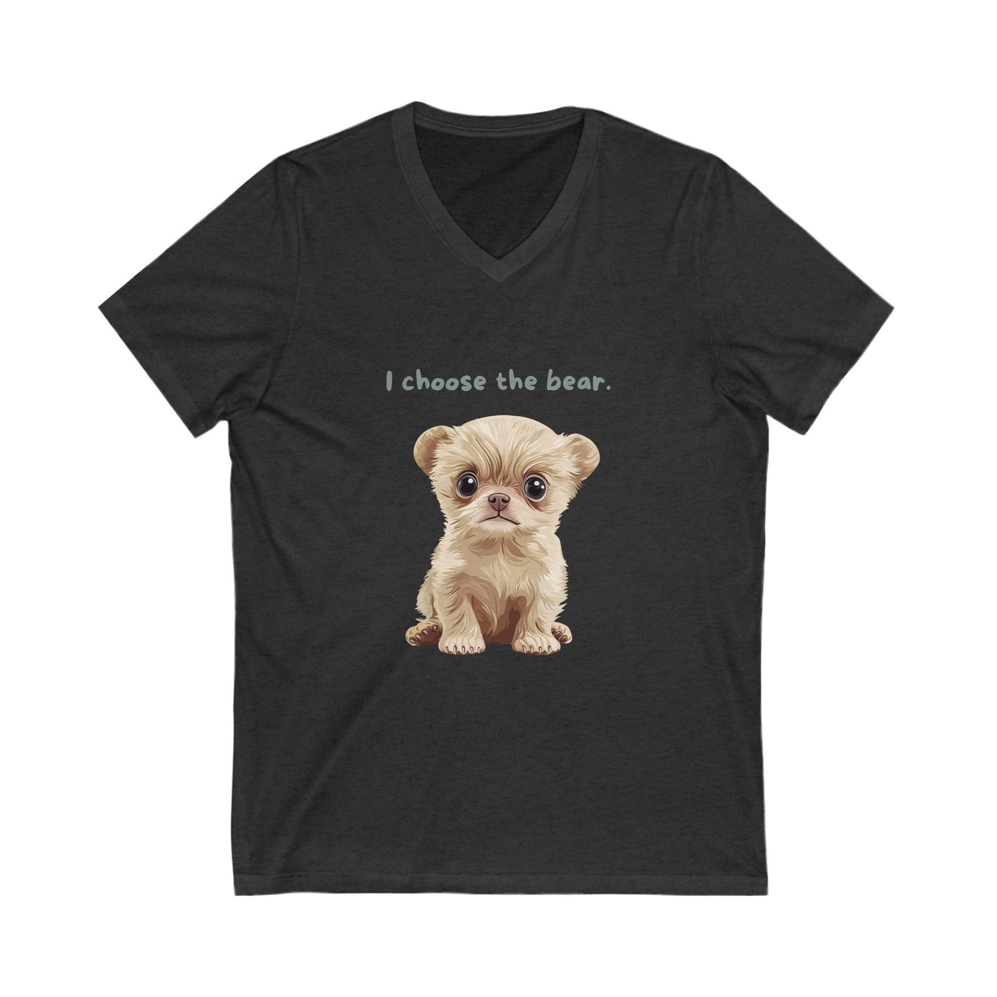I Choose The Bear | Cute Puppy V-Neck T-Shirt | Animal Rights Unisex Tee