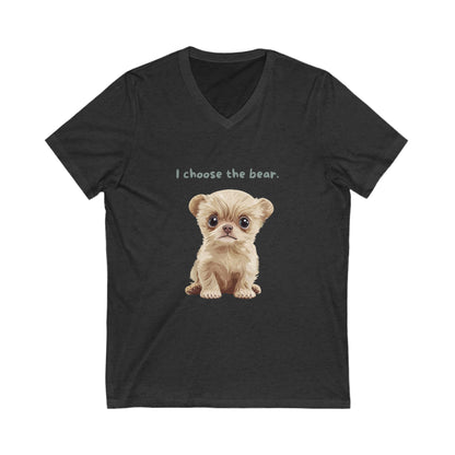 I Choose The Bear | Cute Puppy V-Neck T-Shirt | Animal Rights Unisex Tee