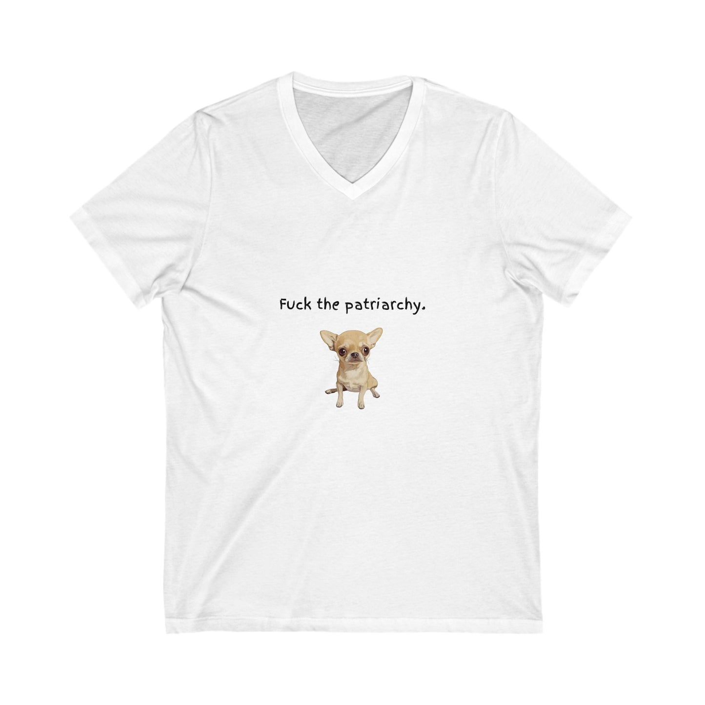 Feminist Chihuahua V-Neck Tee | Cute Anti-Patriarchy Statement Shirt