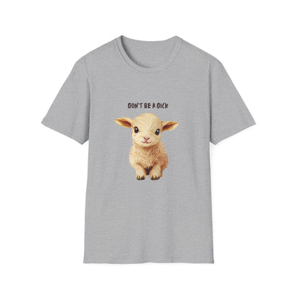 Cute Baby Lamb Don't Be a Dick T-Shirt | Vegan Animal Rights Message Tee