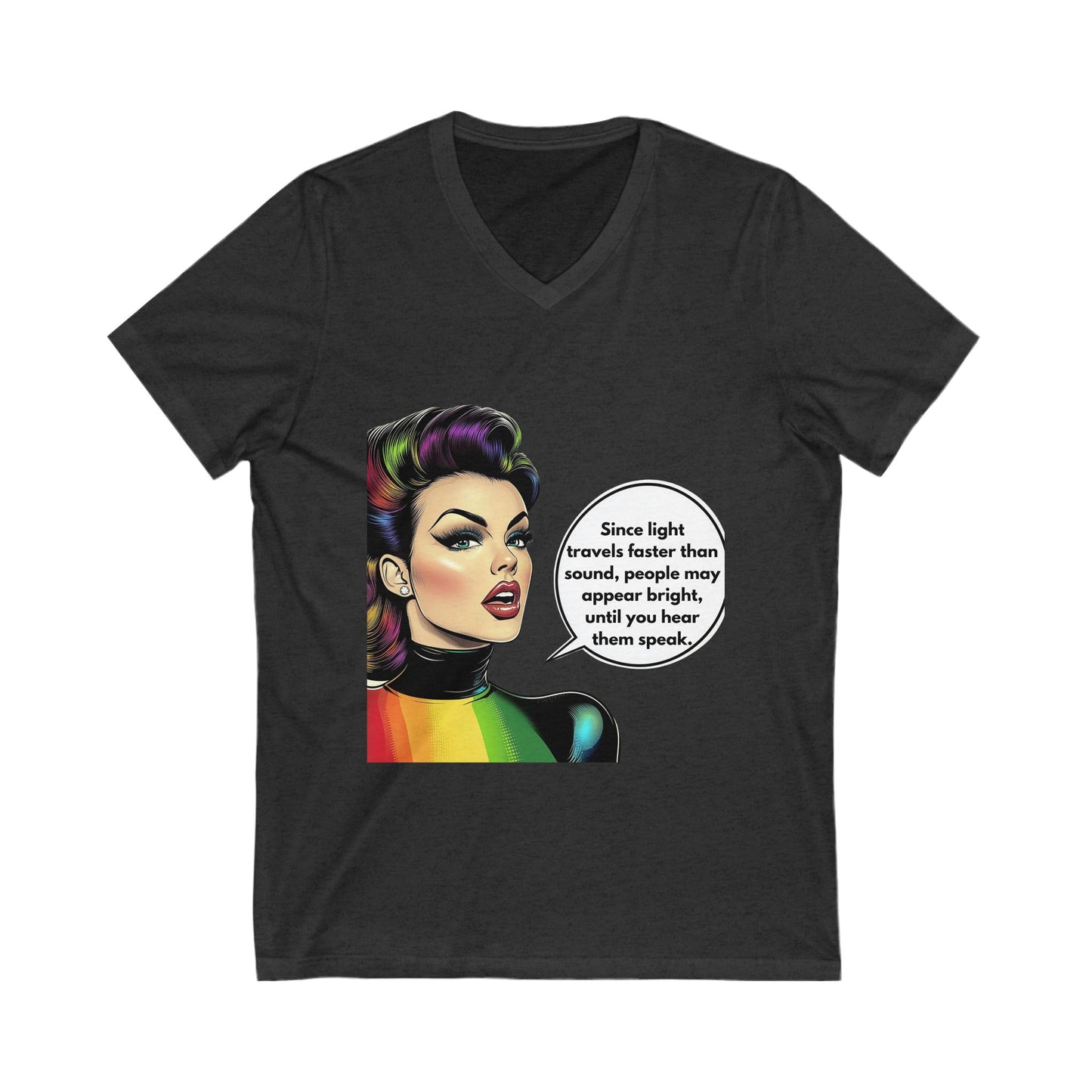 Rainbow Pride Sassy Quote V-Neck | LGBTQ+ Unity Tee