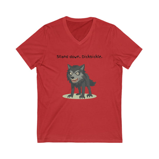 Stand Down Dicksickle | Funny Wolf V-Neck T-Shirt | Sarcastic Pet Lover Gift