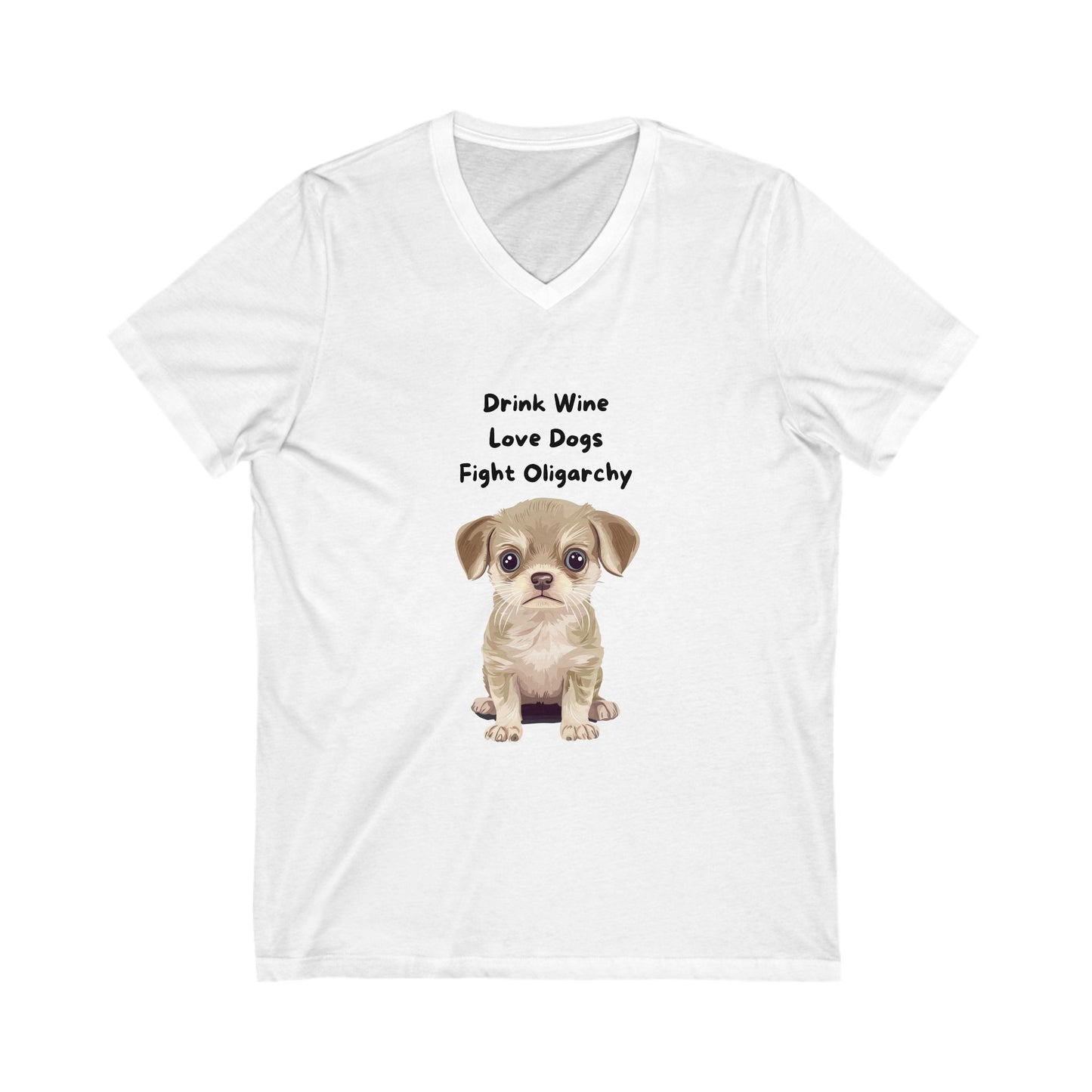Cute Puppy Activist V-Neck T-Shirt | Wine Lover Dog Political Statement Tee