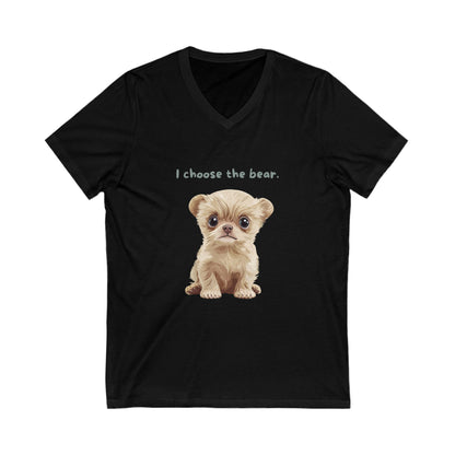 I Choose The Bear | Cute Puppy V-Neck T-Shirt | Animal Rights Unisex Tee