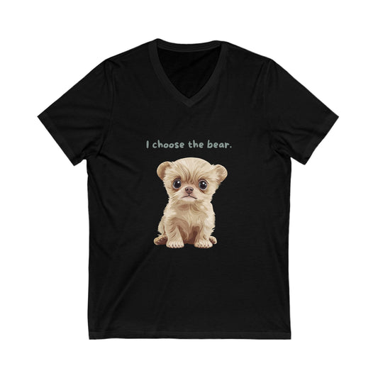 I Choose The Bear | Cute Puppy V-Neck T-Shirt | Animal Rights Unisex Tee