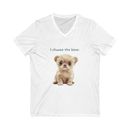 I Choose The Bear | Cute Puppy V-Neck T-Shirt | Animal Rights Unisex Tee