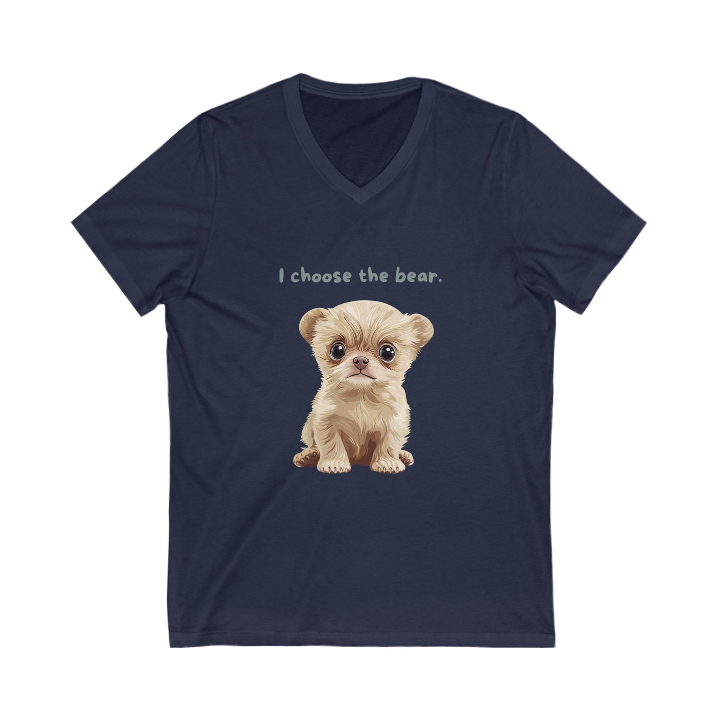 I Choose The Bear | Cute Puppy V-Neck T-Shirt | Animal Rights Unisex Tee