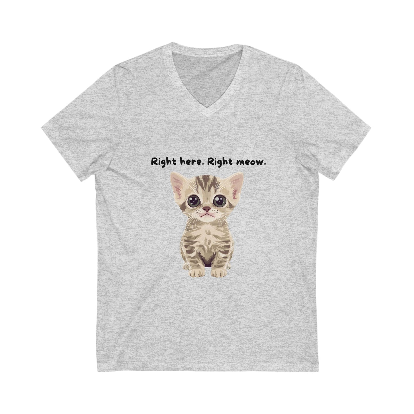 Right Here Right Meow Cute Kitten V-Neck T-Shirt | Cat Lover Gift | Kawaii Pet Unisex Tee