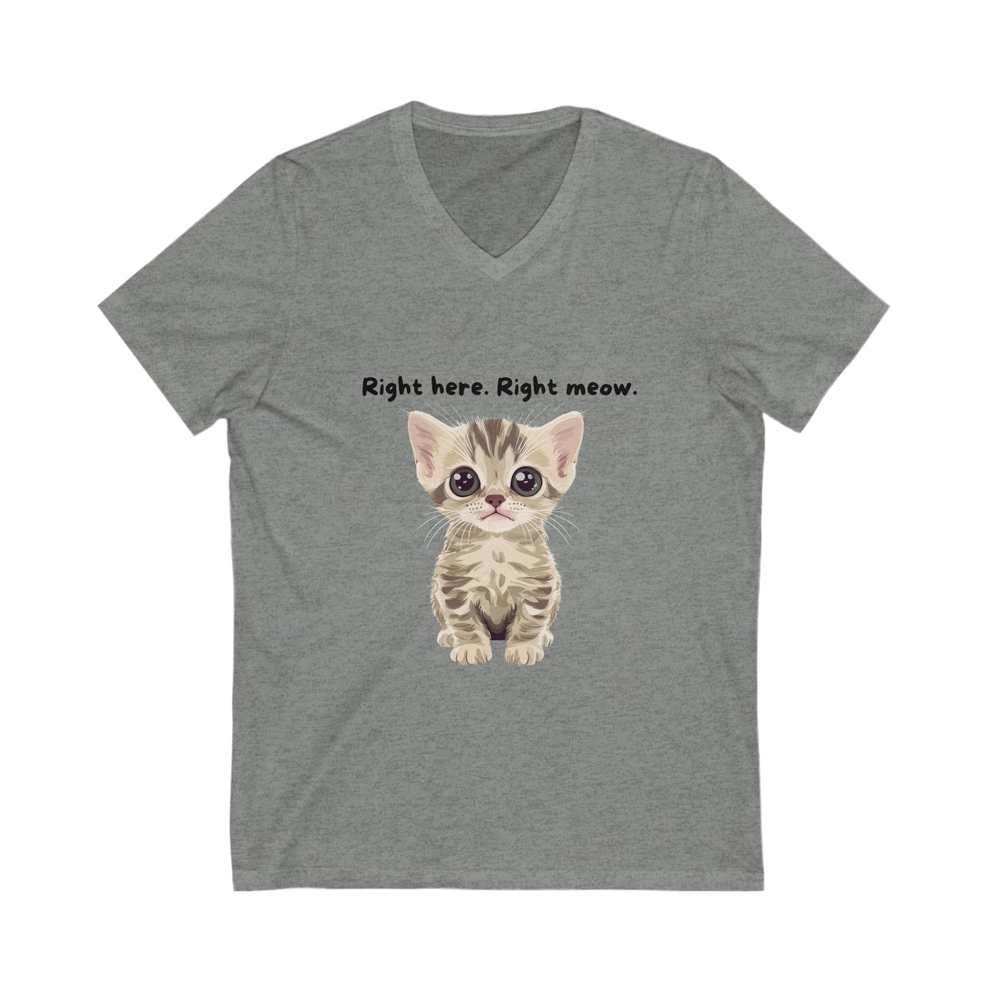 Right Here Right Meow Cute Kitten V-Neck T-Shirt | Cat Lover Gift | Kawaii Pet Unisex Tee