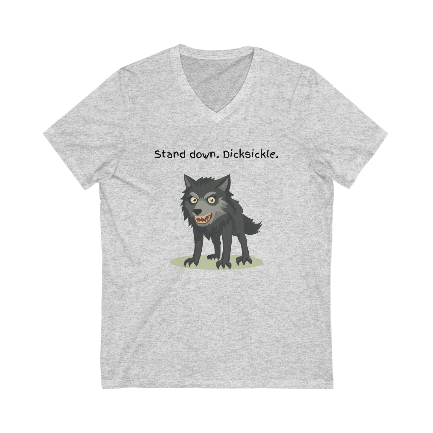 Stand Down Dicksickle | Funny Wolf V-Neck T-Shirt | Sarcastic Pet Lover Gift