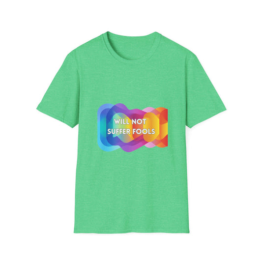 Will Not Suffer Fools Rainbow Gradient T-Shirt | Activist Statement Tee