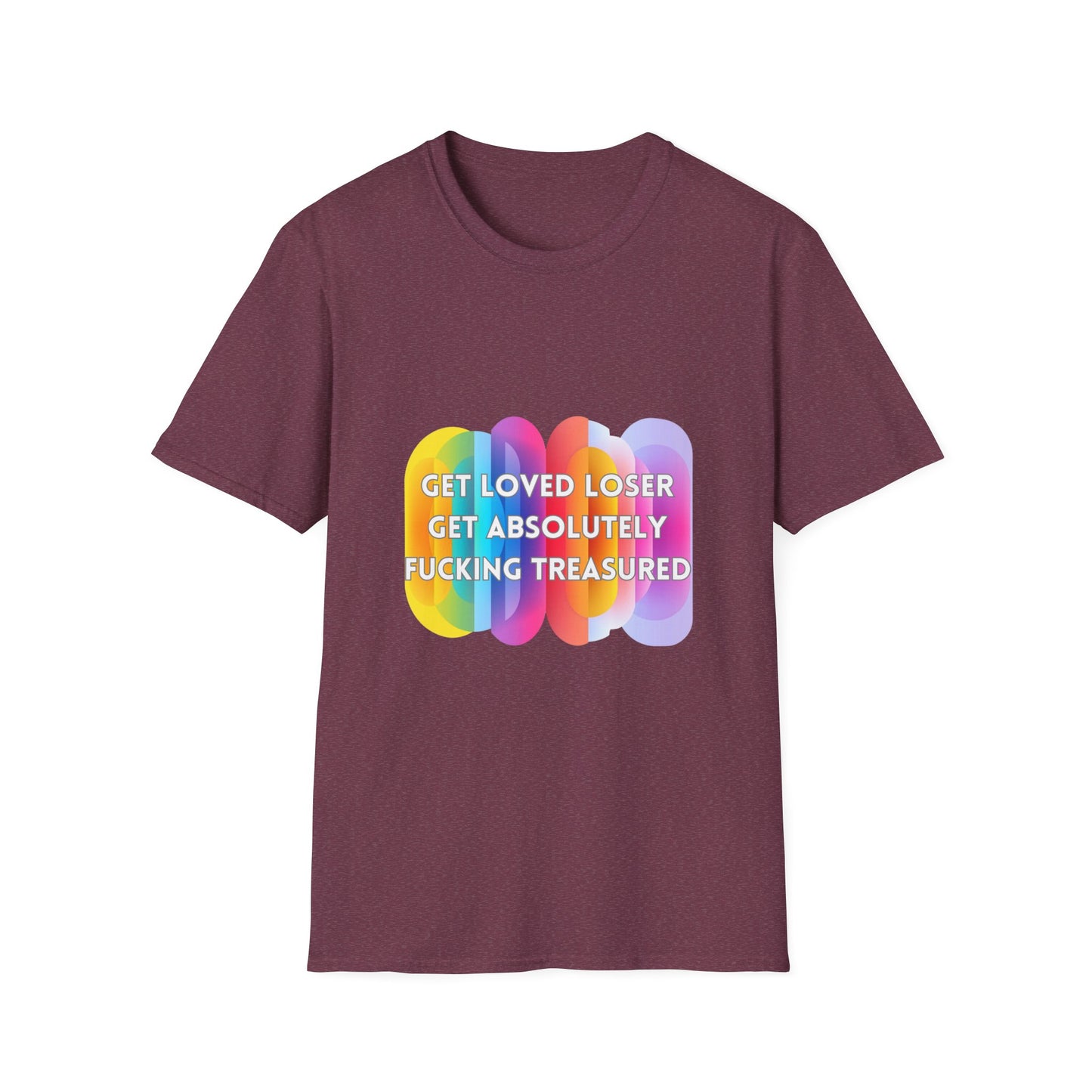 Get Loved Loser Rainbow Pride T-Shirt | Affirmation Unisex Tee