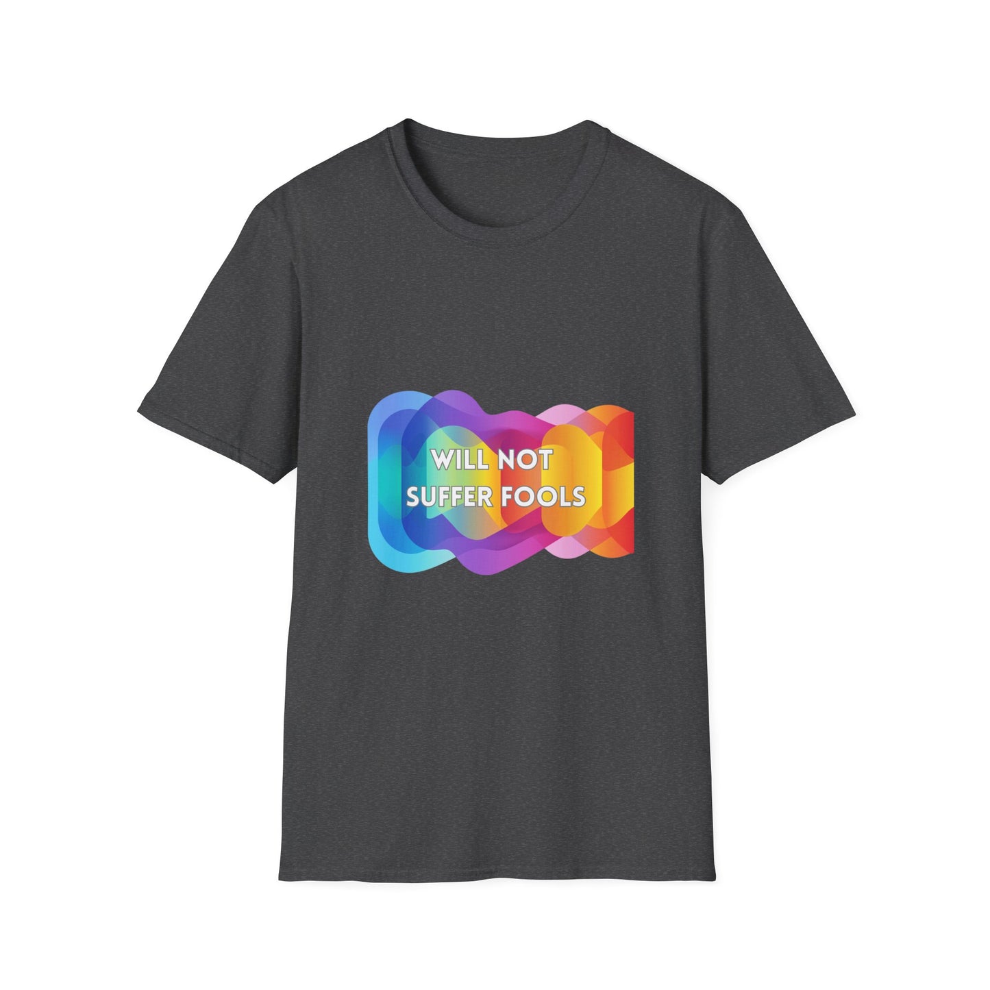 Will Not Suffer Fools Rainbow Gradient T-Shirt | Activist Statement Tee