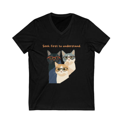 Seek First to Understand Cat V-Neck | Wise Cats Unisex Tee | Intellectual Pet Lover Gift