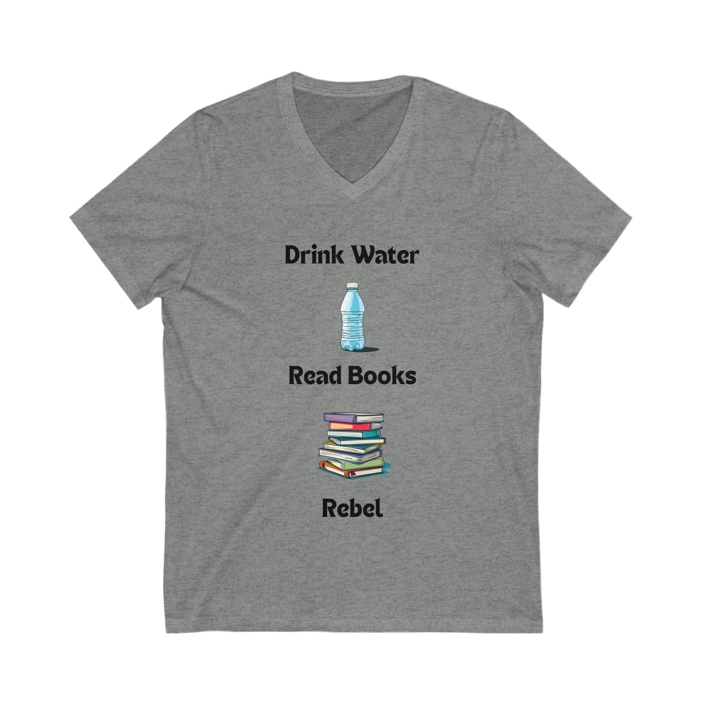 Drink Water Read Books Rebel V-Neck | Literary Activism Tee | Minimalist Protest Shirt