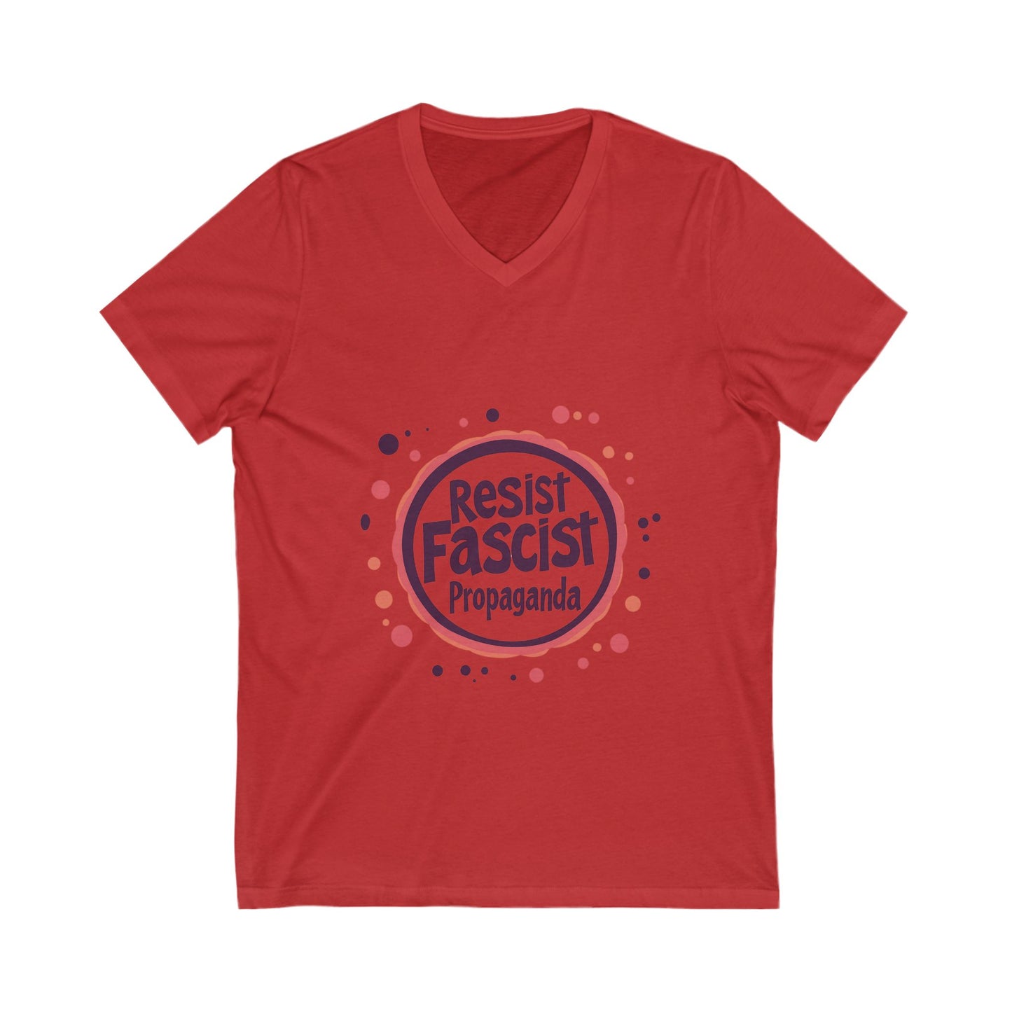 Resist Fascist Propaganda V-Neck T-Shirt | Anti-Fascist Activist Tee | Unisex Resistance Design