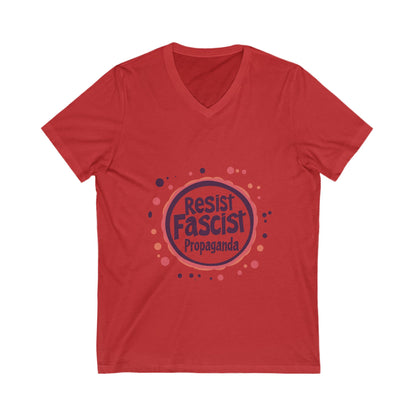 Resist Fascist Propaganda V-Neck T-Shirt | Anti-Fascist Activist Tee | Unisex Resistance Design