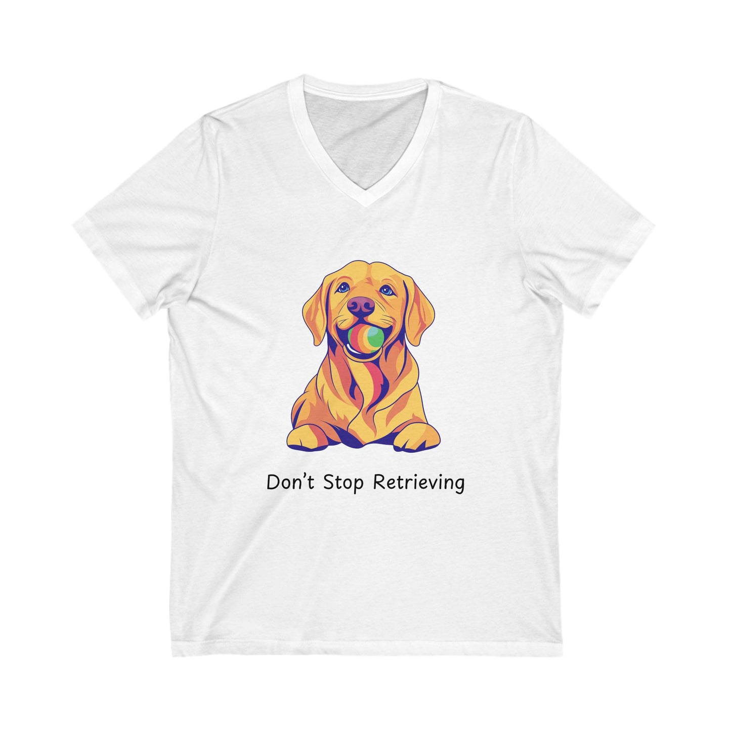Don't Stop Retrieving Golden Retriever V-Neck | Cute Dog Motivational Tee