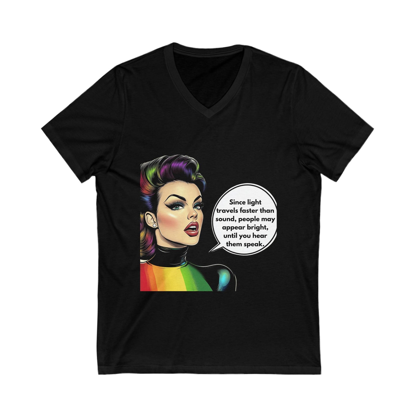 Rainbow Pride Sassy Quote V-Neck | LGBTQ+ Unity Tee