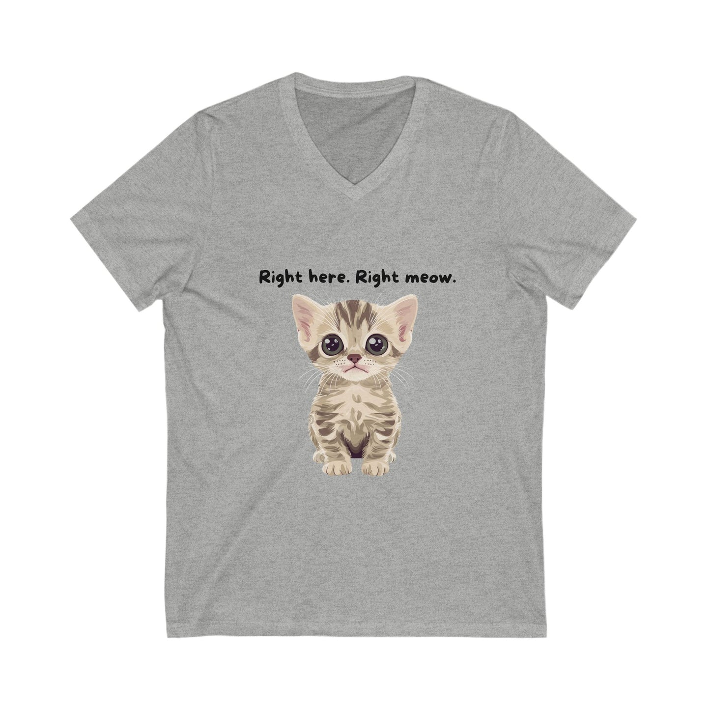 Right Here Right Meow Cute Kitten V-Neck T-Shirt | Cat Lover Gift | Kawaii Pet Unisex Tee