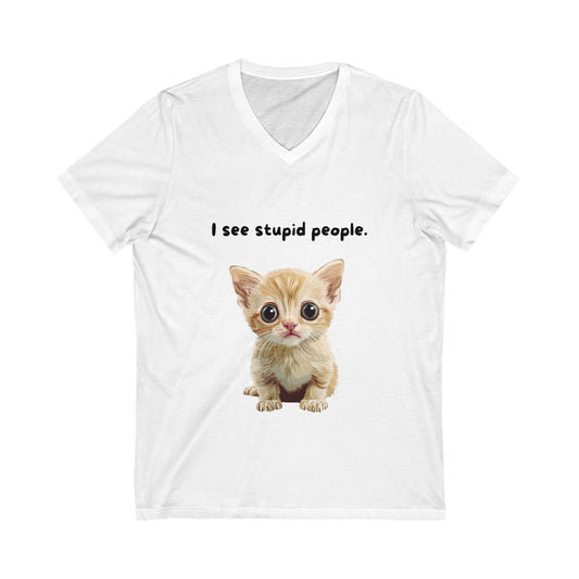 I See Stupid People Cute Cat V-Neck | Sarcastic Kitten Shirt | Funny Pet Lover Tee