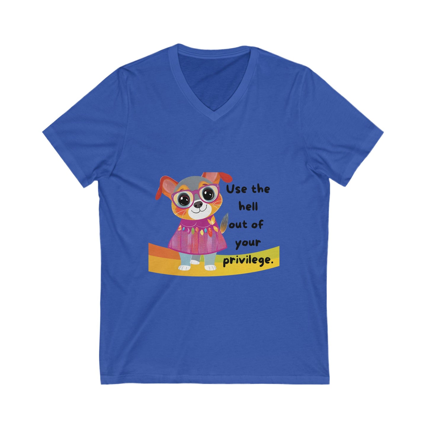 Cute Activist Dog V-Neck T-Shirt | Progressive Pet Lover Gift | Privilege Awareness Unisex Tee