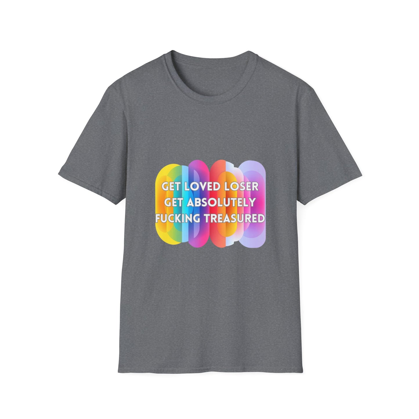 Get Loved Loser Rainbow Pride T-Shirt | Affirmation Unisex Tee
