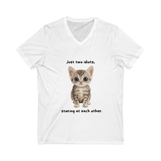 Funny Cat V-Neck T-Shirt | Just Two Idiots Staring | Cute Kitten Unisex Tee