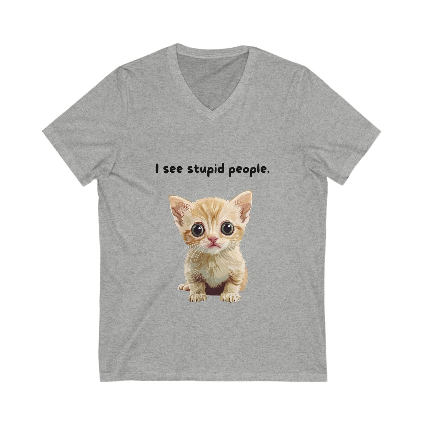 I See Stupid People Cute Cat V-Neck | Sarcastic Kitten Shirt | Funny Pet Lover Tee