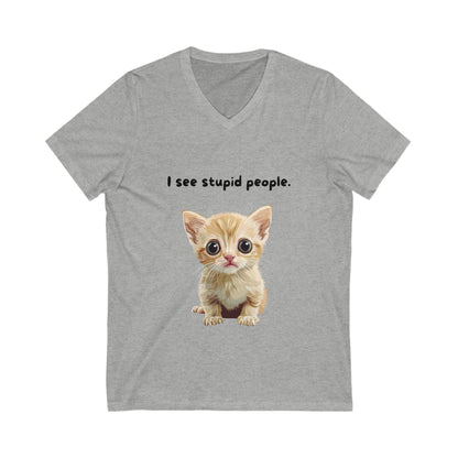 I See Stupid People Cute Cat V-Neck | Sarcastic Kitten Shirt | Funny Pet Lover Tee