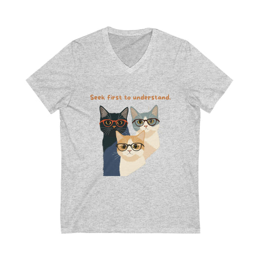 Seek First to Understand Cat V-Neck | Wise Cats Unisex Tee | Intellectual Pet Lover Gift