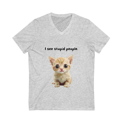 I See Stupid People Cute Cat V-Neck | Sarcastic Kitten Shirt | Funny Pet Lover Tee
