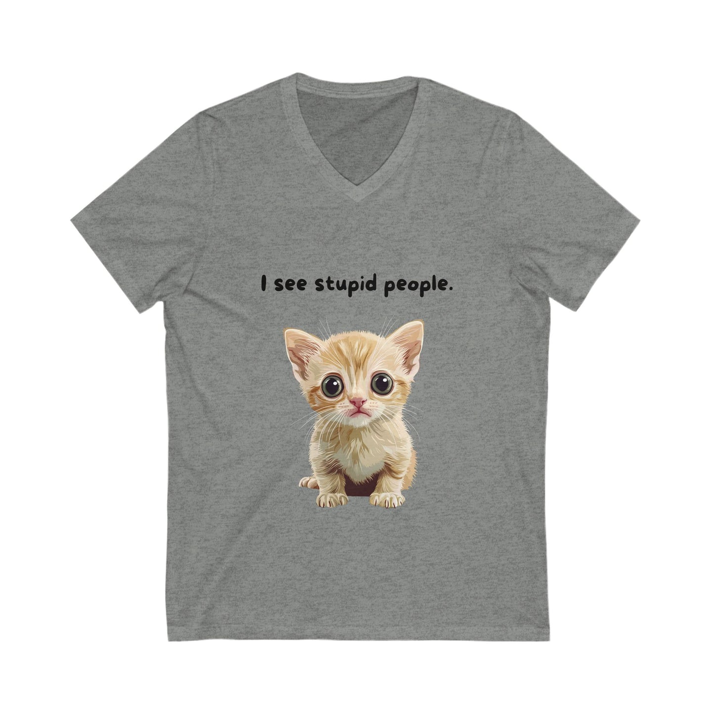 I See Stupid People Cute Cat V-Neck | Sarcastic Kitten Shirt | Funny Pet Lover Tee