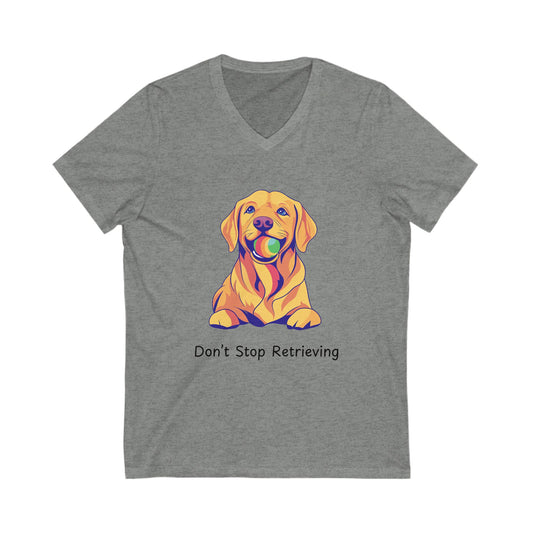 Don't Stop Retrieving Golden Retriever V-Neck | Cute Dog Motivational Tee