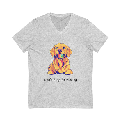 Don't Stop Retrieving Golden Retriever V-Neck | Cute Dog Motivational Tee